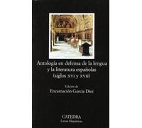 Antología en defensa de la lengua y literatura españolas: Siglos XVI y XVII (Letras Hispánicas)