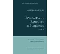 Antologia Grega. Epigramas de Banquete e Burlescos: (Livro XI) (Autores Gregos e Latinos)