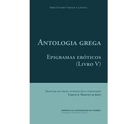 Antologia Grega. Epigramas Eróticos: Livro V (Autores Gregos e Latinos)
