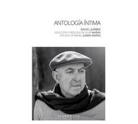 ANTOLOGIA INTIMA | Rafael Juarez