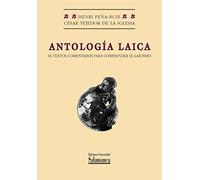 Antología laica : 66 textos comentados para comprender el laicismo (Biblioteca pensamiento y sociedad)