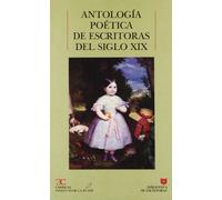 Antología poética de escritoras del siglo XIX . (BIBLIOTECA DE ESCRITORAS. B/E.)