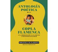 Antología poética de la copla flamenca: Una aproximación al flamenco a través de sus letras: 213 (OTROS TITULOS)