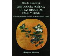 Antología poética de las dinastías Tang y Song: Los dos períodos de oro de la literatura china (Libros de los Malos Tiempos. Serie Mayor)