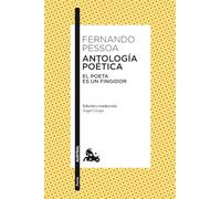 Antología poética: El poeta. Es un fingidor (Clásica)