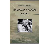 ANTOLOGÍA POÉTICA: HOMENAJE A RAFAEL ALBERTI