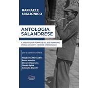 Antologia salandrese, il vissuto di un popolo e del suo territorio. Storia, racconti, memorie e personaggi (Saggistica)