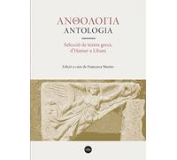 Antología. Selecció De Textos Grecs, D'Homer A Libani (FILOLOGIA UB - BIBLIOTECA)