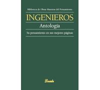 ANTOLOGIA - SU PENSAMIENTO EN SU | José Ingenieros