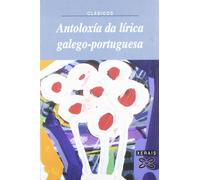 Antoloxía da lírica galego-portuguesa (EDICIÓN LITERARIA - XERAIS CLÁSICOS)