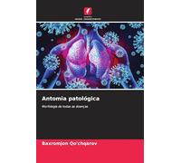 Antomia patológica: Morfologia de todas as doenças