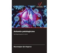 Antomia patologiczna: Morfologia wszystkich chorób