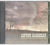 Anton Barbeau - In the Village of Apple Sun