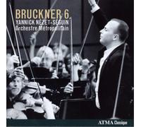 Nézet-Séguin - Bruckner : Symphonie N°6 / Yannick Nézet-Seguin