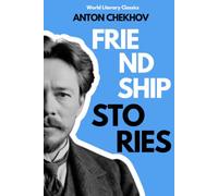 Anton Chekhov FRIENDSHIP Stories: Classic Russian Literature | World Literary Classics