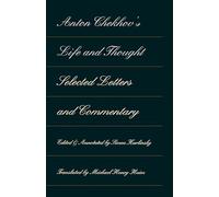 Anton Chekhov's Life and Thought: Selected Letters and Commentaries