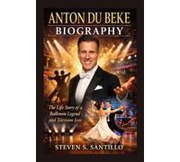 ANTON DU BEKE BIOGRAPHY: The Life Story Of A Ballroom Legend And Television Icon
