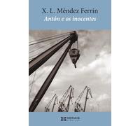 Antón e os inocentes (EDICIÓN LITERARIA - XERAIS CLÁSICOS)
