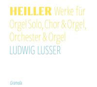 Anton Heiller : Œuvres pour orgue, chœur et orchestre. Lusser, Kargl, Matsch, Planyavsky.