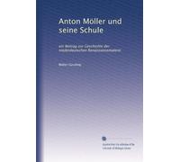 Anton Möller und seine Schule: ein Beitrag zur Geschichte der niederdeutschen Renaissancemalerei