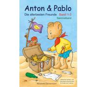 Anton & Pablo - Die allerbesten Freunde Band 1-3 - Sammelband: Liebevolle Vorlese- und Gute-Nacht-Geschichten für Kinder ab 3 Jahren.