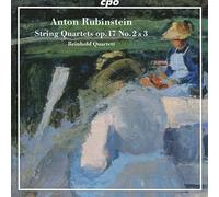 Anton Rubinstein : Quatuors à cordes, op. 17 n° 2 et 3. Reinhold Quartett.