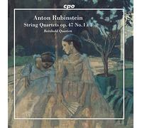 Anton Rubinstein : Quatuors à cordes, op. 47 n° 1 et 3. Reinhold Quartett.
