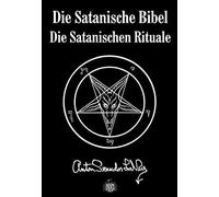 Anton S Lavey Die Satanische Bibel. Die Satanischen Rituale (Tapa dura)