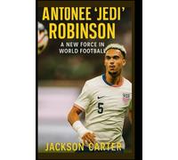 Antonee 'Jedi' Robinson: A New Force in World Football