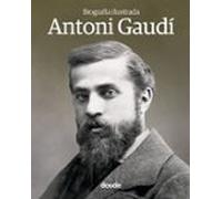 Antoni Gaudi Biografia Ilustrada