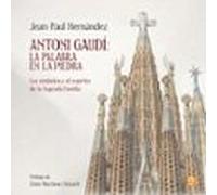 Antoni Gaudí: La Palabra En La Piedra