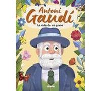 Antoni Gaudí La Vida De Un Genio
