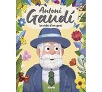 Antoni Gaudí. La Vida Dun Geni