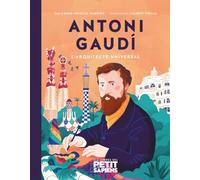 Antoni Gaudí: L'arquitecte universal (Petit Sapiens)