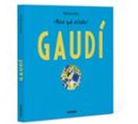 Antoni Gaudí - ¡mira Que Artista!