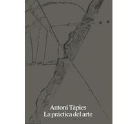 Antoni Tàpies. La práctica del arte