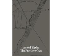 Antoni Tápies. The Practice Of Art