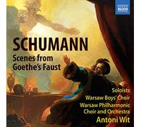 Antoni Wit – Schumann: Escenas del Fausto de Goethe – NAXOS