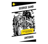Antonia: A Literary Classic of Women's Inner Life, Social Class Tensions, and Melancholic Drama in Provincial France
