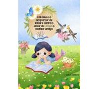 Antônia E O Despertar Da Leitura Sobre O Amor De Jesus O Melhor Amigo