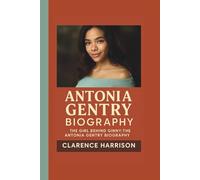 ANTONIA GENTRY BIOGRAPHY: THE GIRL BEHIND GINNY:THE ANTONIA GENTRY BIOGRAPHY