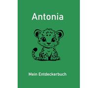 Antonia - Mein Entdeckerbuch: DIN A4 Mal- und Erinnerungsbuch mit 200 blanko Seiten und süßem Leoparden-Cover - ideal für kreative Grundschulkinder.