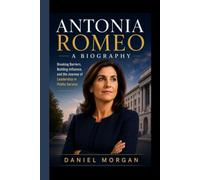 ANTONIA ROMEO- A Biography: Breaking Barriers, Building Influence, and the Journey of Leadership in Public Service