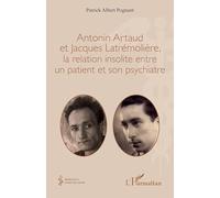 Antonin Artaud et Jacques Latrémolière, la relation insolite entre un patient et son psychiatre (Médecine À Travers Les Siècles)