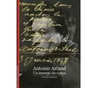 Antonin Artaud: Un Insurgé Du Corps