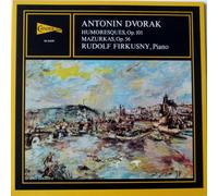 Antonin Dvorak: Humoresques, Op. 101: Mazurkas, Op 56: Rudolf Firkusny, Piano