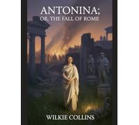 Antonina; Or, The Fall of Rome: Annotated