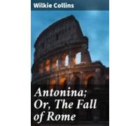Antonina; Or The Fall Of Rome (ebook)