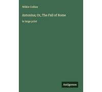 Antonina; Or, The Fall of Rome: in large print
