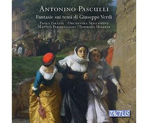 Antonino Pasculli : Fantaisies sur des thèmes de Verdi. Grazia, Parmeggiani, Ussardi.